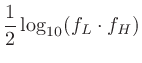 $\displaystyle \frac{1}{2}\log_{10}(f_L \cdot f_H)$