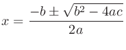 $\displaystyle x = \frac{-b\pm\sqrt{b^2-4ac}}{2a}
$