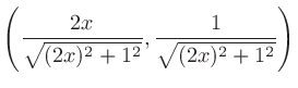 $\displaystyle \left(\frac{2x}{\sqrt{(2x)^2+1^2}},\frac{1}{\sqrt{(2x)^2+1^2}}\right)
$