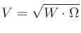$V=\sqrt{W\cdot\Omega}$