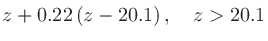 $\displaystyle z + 0.22\left(z - 20.1\right), \quad z>20.1$