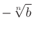$-\sqrt[n]{b}$