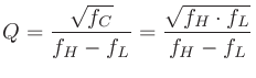 $\displaystyle Q = \frac{\sqrt{f_C}}{f_H - f_L} = \frac{\sqrt{f_H\cdot f_L}}{f_H - f_L}
$
