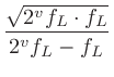 $\displaystyle \frac{\sqrt{2^vf_L\cdot f_L}}{2^vf_L - f_L}$