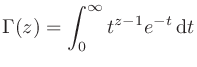 $\displaystyle \Gamma (z) = \int_{0}^{\infty} t^{{z-1}}e^{{-t}}\,\mathrm{d}t$