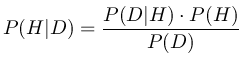 $\displaystyle P(H\vert D) = \frac{P(D\vert H)\cdot P(H)}{P(D)} $