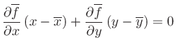 $\displaystyle \frac{\partial \overline{f}}{\partial x}\left(x-\overline{x}\right)
+ \frac{\partial \overline{f}}{\partial y}\left(y-\overline{y}\right) = 0
$