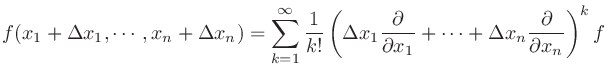 $\displaystyle f(x_{1}+\Delta x_{1}, \cdots , x_{n}+\Delta x_{n}) = \sum_{k=1}^{...
...ial x_{1}} + \cdots + \Delta x_{n}\frac{\partial}{\partial x_{n}} \right)^{k}f
$