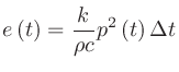 $\displaystyle e\left(t\right) = \frac{k}{\rho c}p^2\left(t\right) \Delta t$
