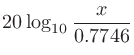 $\displaystyle 20\log_{10}\frac{x}{0.7746}$