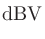 $\displaystyle \mathrm{dBV}$