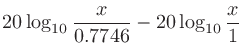 $\displaystyle 20\log_{10}\frac{x}{0.7746} - 20\log_{10}\frac{x}{1}$