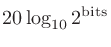 $\displaystyle 20\log_{10}2^\mathrm{bits}
$