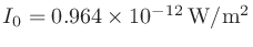 $I_0=0.964\times 10^{-12}\,\mathrm{W/m^2}$