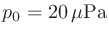 $p_0=20\,\mu\mathrm{Pa}$