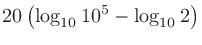 $\displaystyle 20\left(\log_{10}10^5 - \log_{10}2\right)$