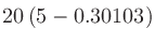 $\displaystyle 20\left(5 - 0.30103\right)$