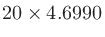 $\displaystyle 20\times 4.6990$
