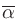$\overline{\alpha}$
