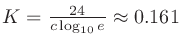 $K=\frac{24}{c\log_{10}e}\approx 0.161$