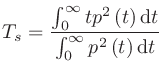 $\displaystyle T_s = \frac{\int_{0}^{\infty}tp^2\left(t\right)\mathrm{d}t}{\int_{0}^{\infty}p^2\left(t\right)\mathrm{d}t}
$