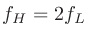 $f_H=2f_L$