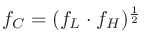 $f_C=(f_L \cdot f_H)^\frac{1}{2}$