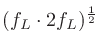 $\displaystyle (f_L \cdot 2f_L)^\frac{1}{2}$