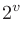 $\displaystyle 2^v$