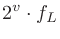 $\displaystyle 2^v\cdot f_L$