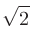 $\displaystyle \sqrt{2}$