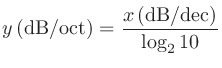 $\displaystyle y \,\mathrm{(dB/oct)} = \frac{x \,\mathrm{(dB/dec)}}{\log_{2}{10}}
$