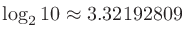 $\log_{2}{10}\approx 3.32192809$