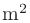 $\mathrm{m}^2$