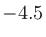 $-4.5$