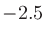 $-2.5$