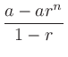 $\displaystyle \frac{a - ar^n}{1 - r}$