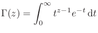 $\displaystyle \Gamma (z) = \int_{0}^{\infty} t^{{z-1}}e^{{-t}} \mathrm{d}t$