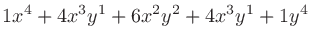 $\displaystyle 1x^4 + 4x^3y^1 + 6x^2y^2 + 4x^3y^1 + 1y^4$