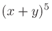 $\displaystyle (x+y)^5$